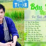 Bậu Đi Lấy Chồng – Liên Khúc Nhạc Miền Tây Nhạc Sến Trữ Tình Quê Hương Miền Tây Hay Nhất 2017