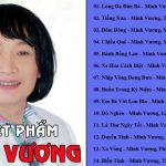 Minh Vương – Tuyển Tập Ca Cổ Nghệ Sĩ Cải Lương Minh Vương