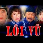 Lôi vũ – Tuyển tập cải lương xã hội hay nhất nhiều nghệ sĩ