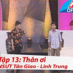 Tuyển tập trích đoạn hội ngộ danh hài cải lương hay nhất – Cải lương hài: Thân ơi