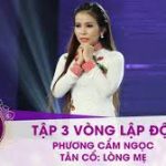 Đường đến danh ca vọng cổ : Phương Cẩm Ngọc – Tân cổ Lòng mẹ