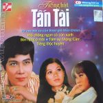 TẤN TÀI 20 BÀI ĐƠN CA ĐỂ ĐỜI – Tuyển Chọn 20 Đơn Ca Tân Cổ Xưa Hay Nhất Của Tấn Tài