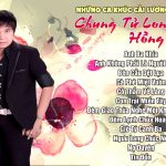 Tuyển Tập Tân Cổ Giao Duyên Hay Nhất Chung Tử Long – Những Bài Tân Cổ Hay Nhất Chung Tử Long