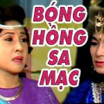 Cải lương Bông hồng sa mạc – Tuyển tập những vở cải lương trọn tuồng cổ hay NSUT