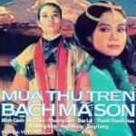 Cải lương trước 1975: Mùa thu trên Bạch Mã Sơn – Mỹ Châu, Minh Cảnh