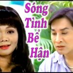 Cải lương xã hội Cải lương Sóng tình bể hận – Ngọc Huyền, NSUT Kim Tử Long