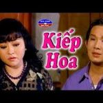 Cải lương Kiếp hoa – Vũ Linh, Hương Lan, Thoại Mỹ