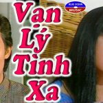 Cải lương Vạn Lý Tình Xa – Vũ Linh, Hương Lan, Châu Thanh