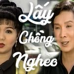 Cải lương xã hội Lấy chồng nghèo – Vũ Linh, Ngọc Huyền, Phượng Hằng