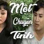 Cải lương Một chuyện tình – Kim Tử Long, Hương Lan, Thanh Ngân