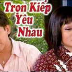 Cải lương xã hội Trọn kiếp yêu nhau – Kim Tử Long, Hương Lan